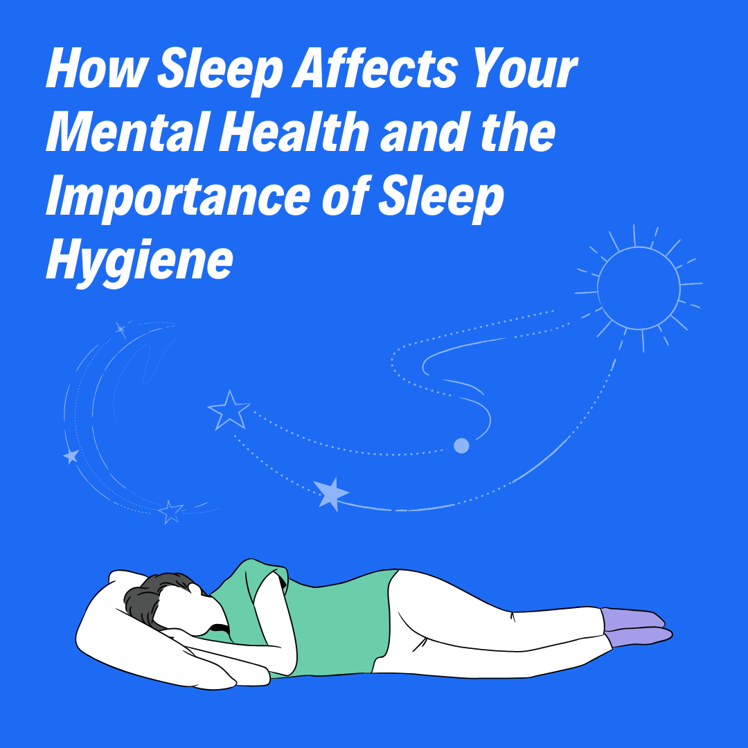How Sleep Affects Your Mental Health and the Importance of Sleep Hygiene
