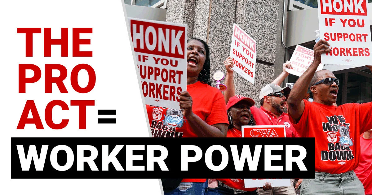 The PRO Act and the misinformation campaign trying to sabotage it.