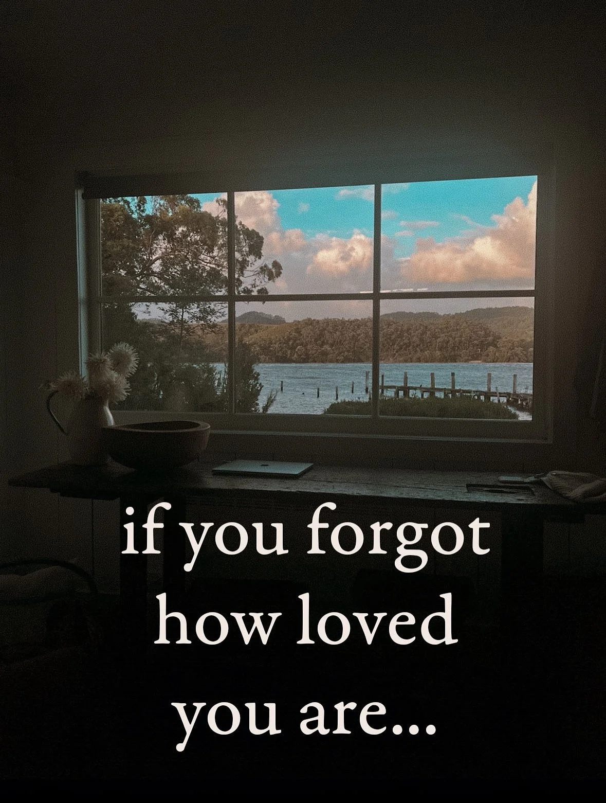 If you don&rsquo;t feel loved right now, I hope you find it here&mdash; have you been drinking enough water, did you stop to look at the sky today, are you laughing even if you don&rsquo;t feel like it? Are you putting on your sneakers and going for 