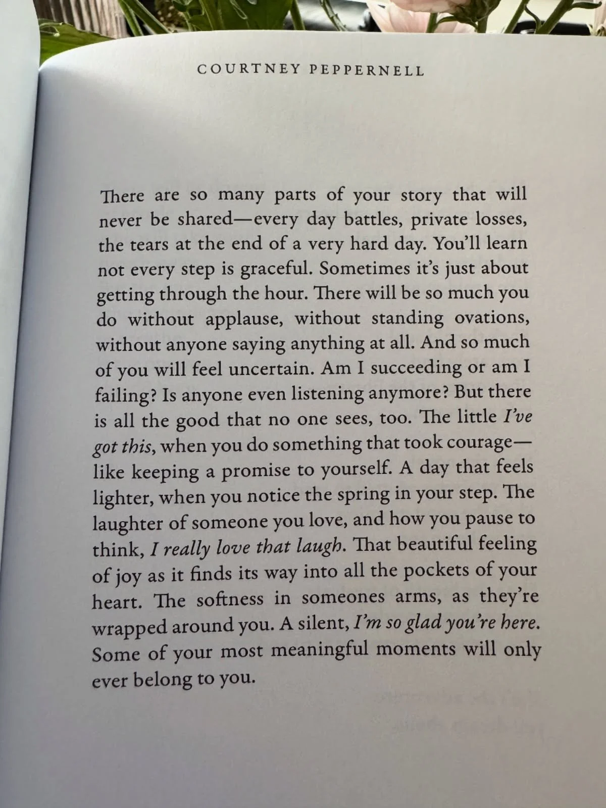 There are so many parts of your story that will never be shared&mdash;every day battles, private losses, the tears at the end of a very hard day. You&rsquo;ll learn not every step is graceful. Sometimes it&rsquo;s just about getting through the hour.