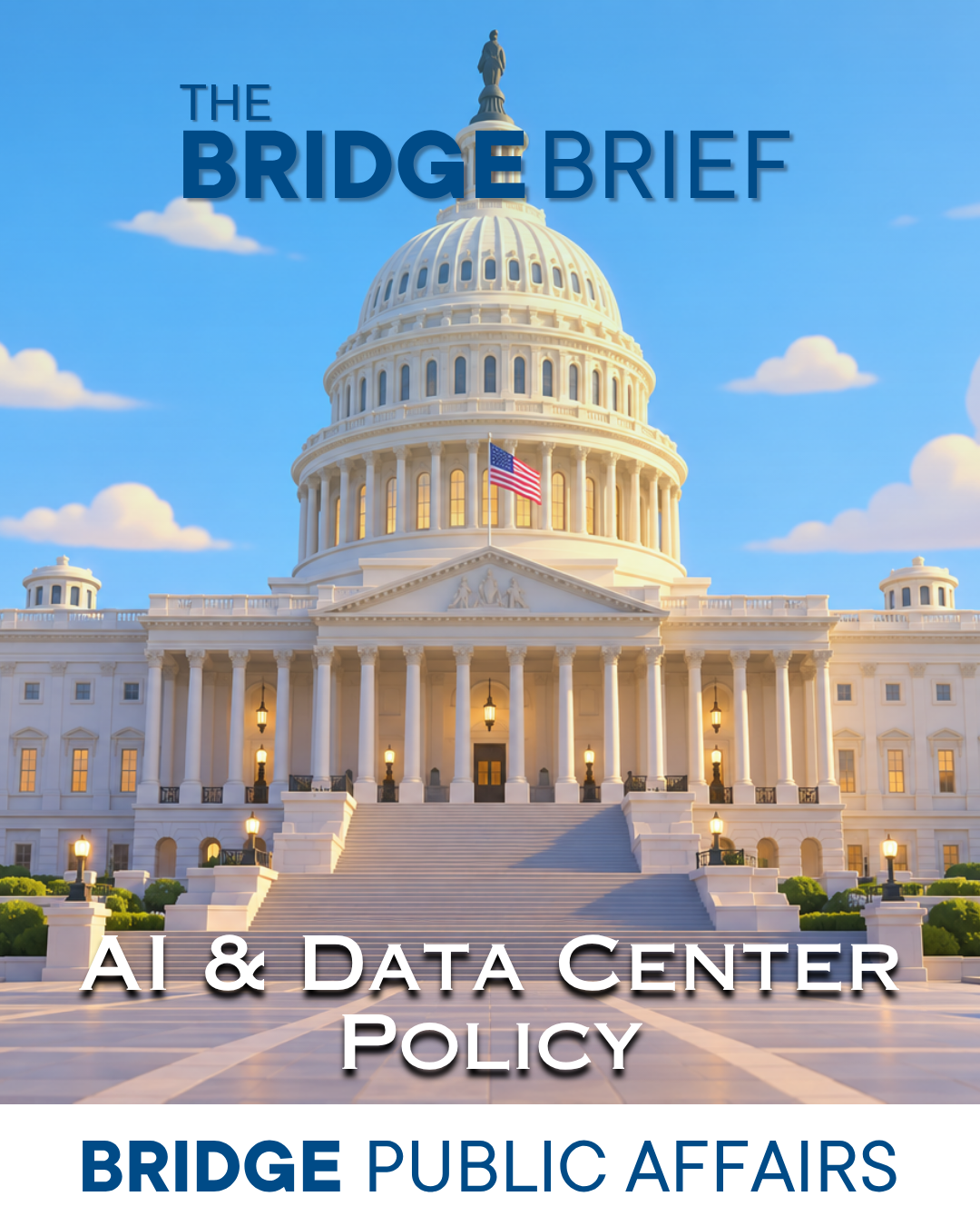 THE BRIDGE BRIEF: AI &amp; Data Center Policy