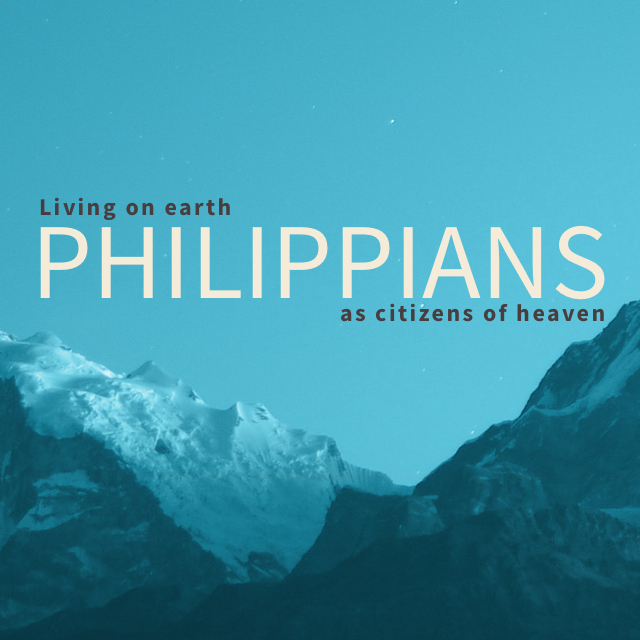 Philippians: Living on earth as citizens of heaven