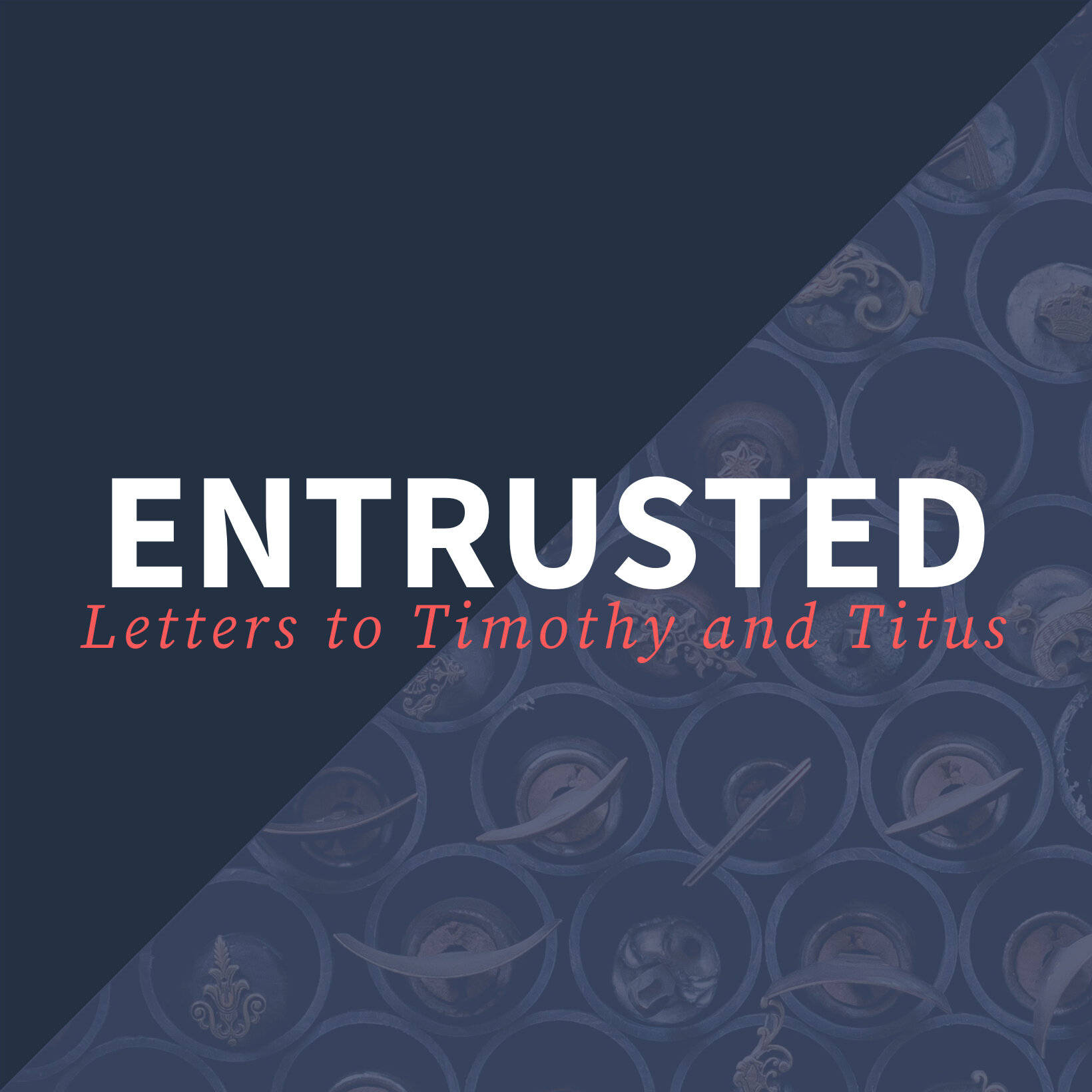 Entrusted: Letters to Timothy and Titus