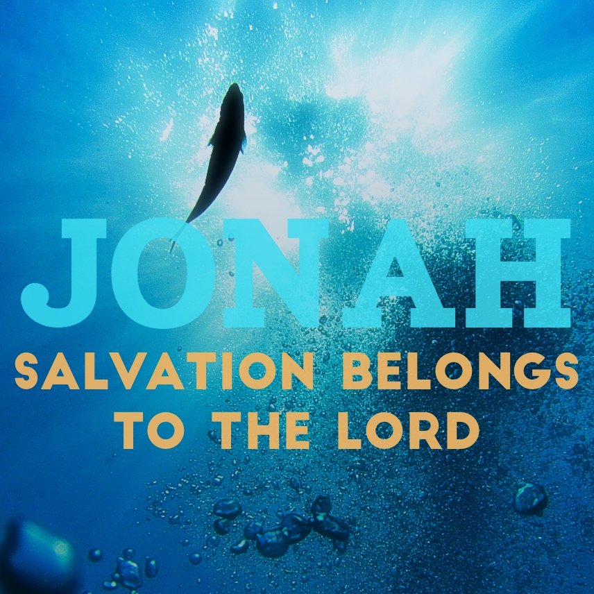 Jonah: Salvation Belongs to the Lord