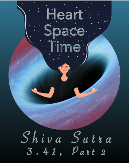 Heart Space Time: Shiva Sutra 3.41 Part 2
