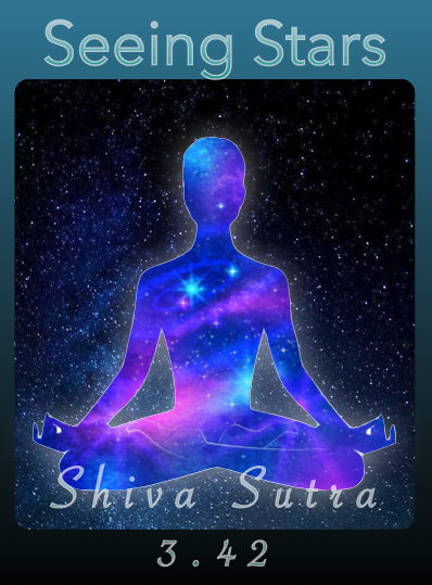 Seeing Stars: Shiva Sutra 3.42