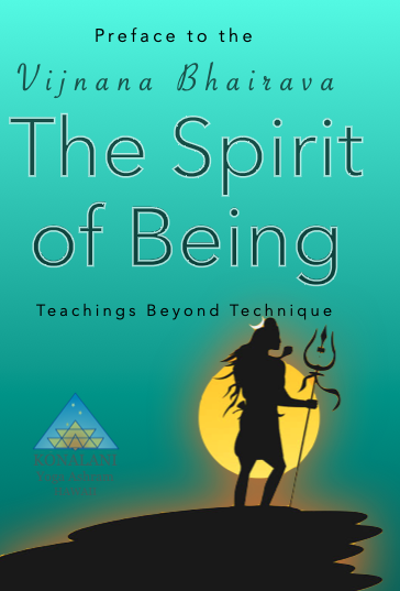 The Spirit of Being: Preface to the Vijnana Bhairava