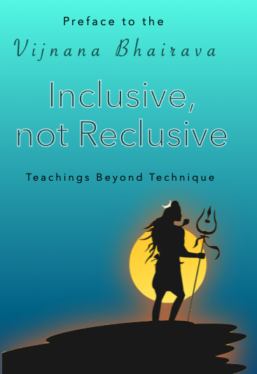 Inclusive, Not Reclusive: Preface to the Vijnana Bhairava