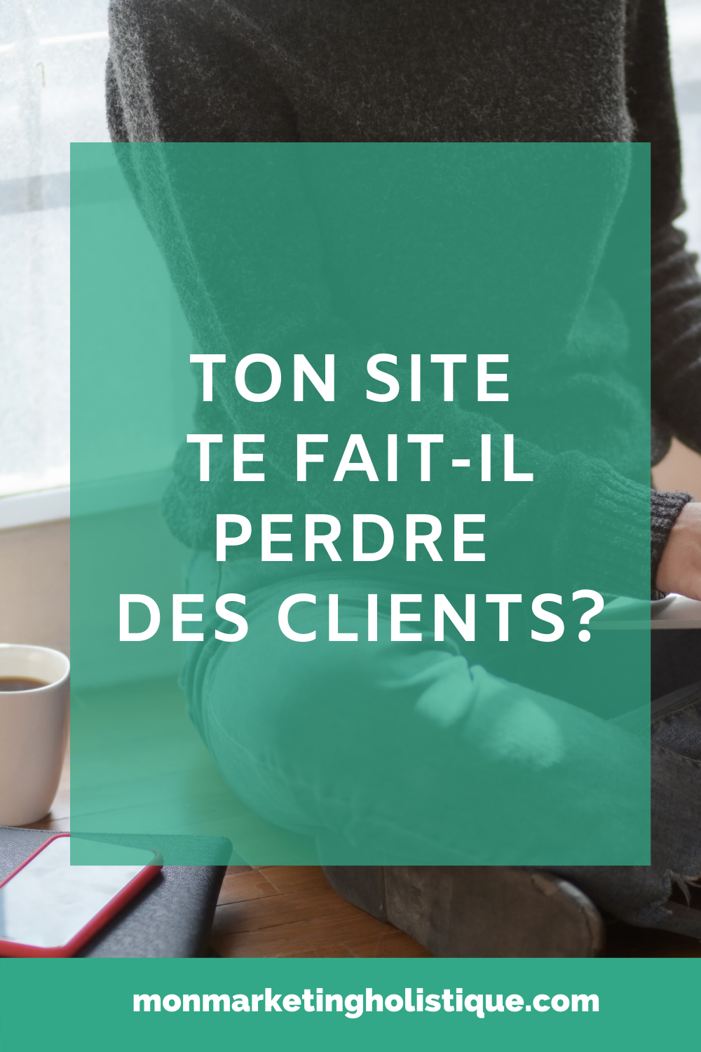 TON SITE TE FAIT-IL PERDRE DES CLIENTS?
