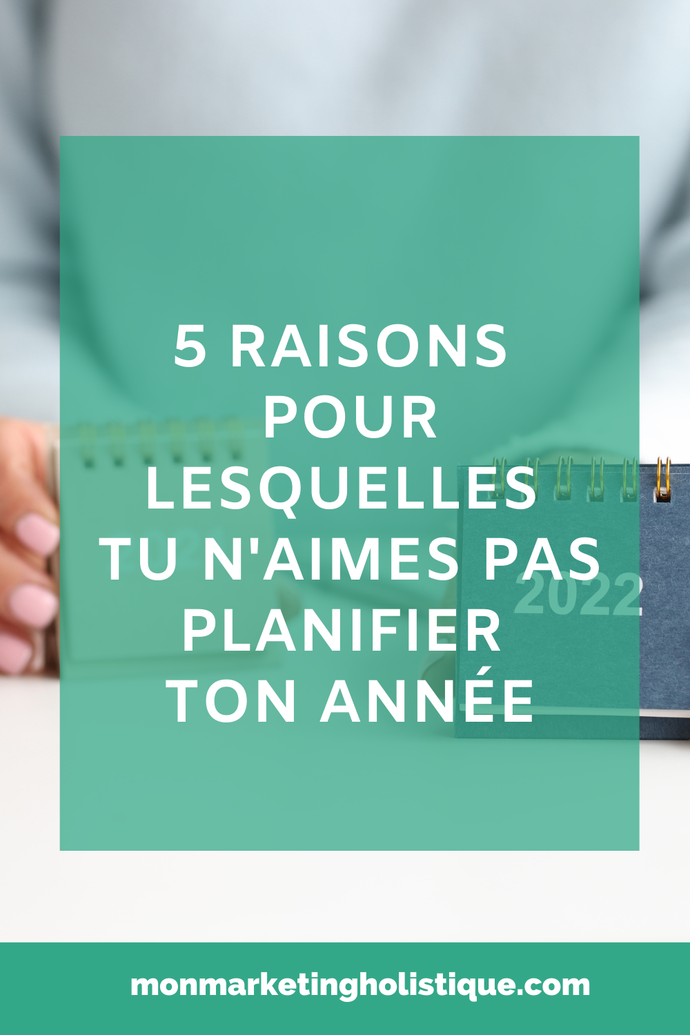 5 RAISONS POUR LESQUELLES TU N'AIMES PAS PLANIFIER TON ANNEE