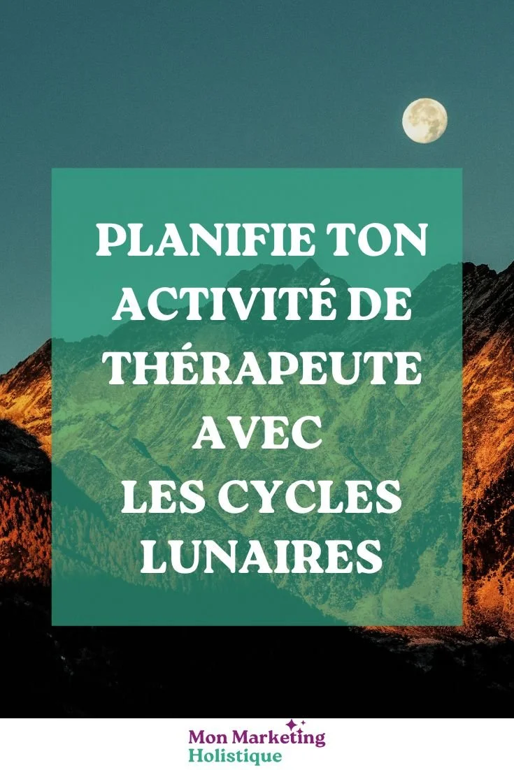 PLANIFIE TON ACTIVITE DE THERAPEUTE AVEC LES CYCLES LUNAIRES