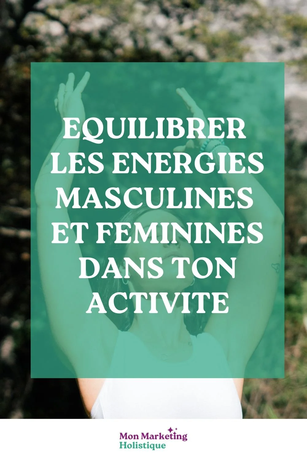 ÉQUILIBRER LES ENERGIES MASCULINES ET FEMININES DANS TON ACTIVITÉ