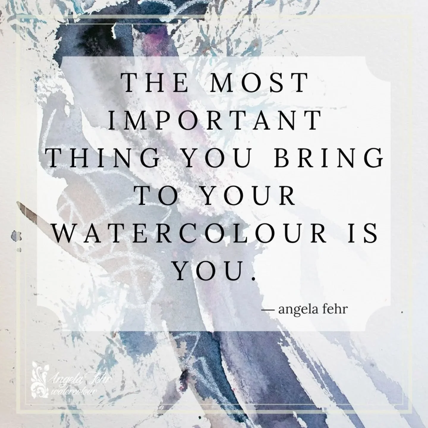 Which of these quotes stands out for your artistic journey right now? 
I consider these pillars of my watercolour practice and rely on these truths to help me stay grounded, focused and authentic in a culture that's constantly pointing out my limitat