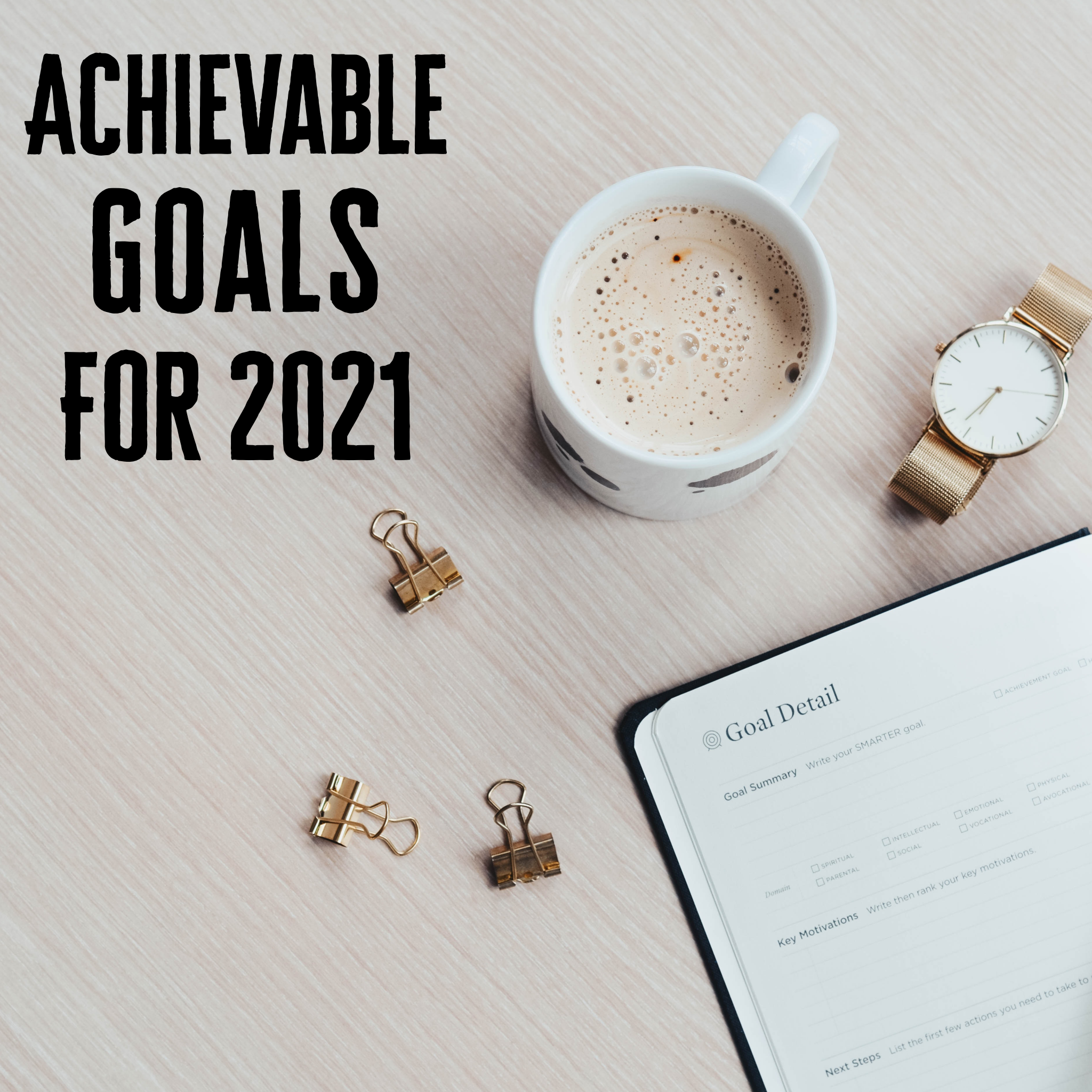 Achievable Goals for 2021