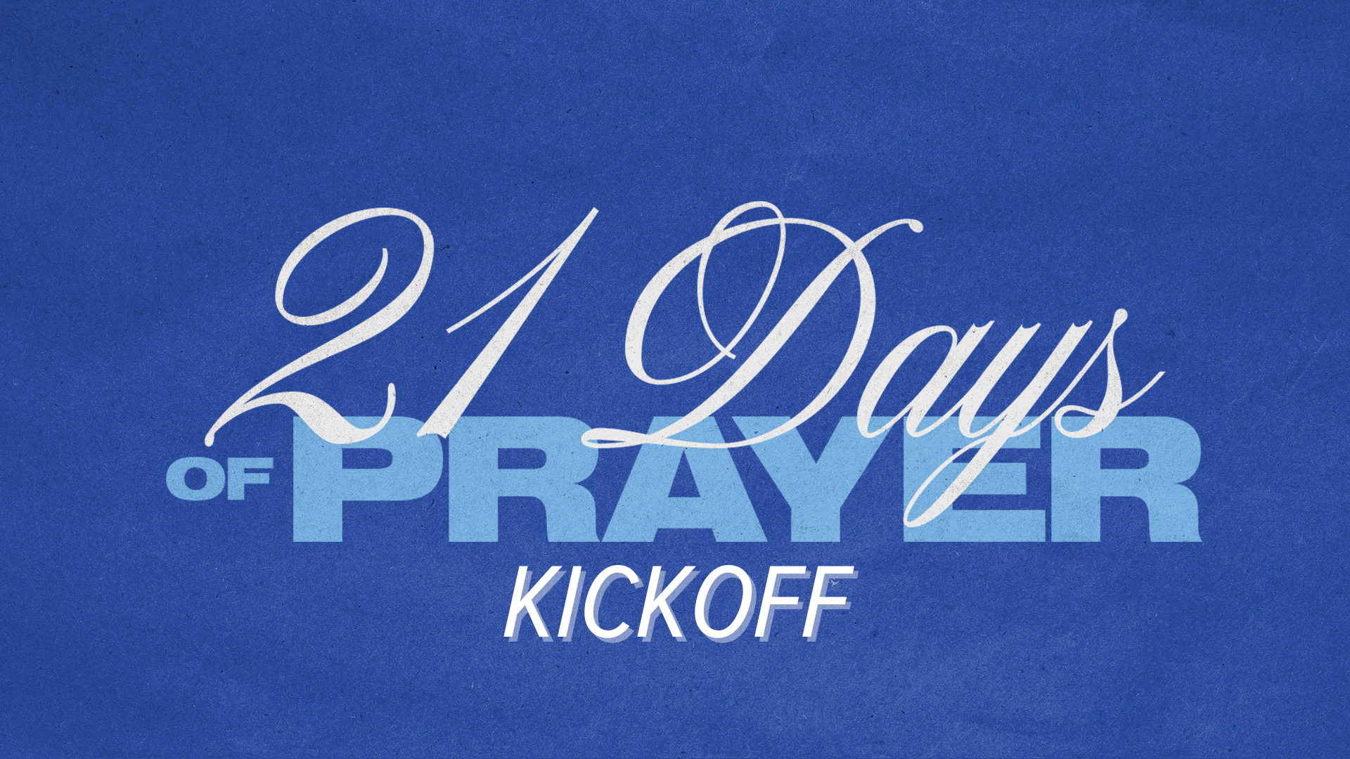21 Days of Prayer Kickoff (CANCELLED)