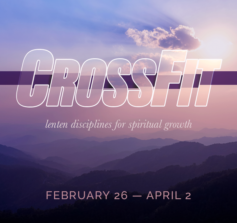 Cross Fit: Lenten Disciplines for Spiritual Growth