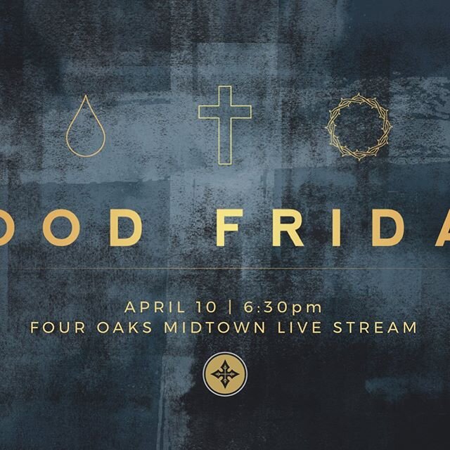 Join us via livestream tonight at 6:30pm for our Good Friday service. www.fouroaksmidtown.com/live