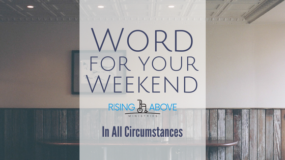 Word For Your Weekend: In All Circumstances [The Comparison Trap - Part 3]