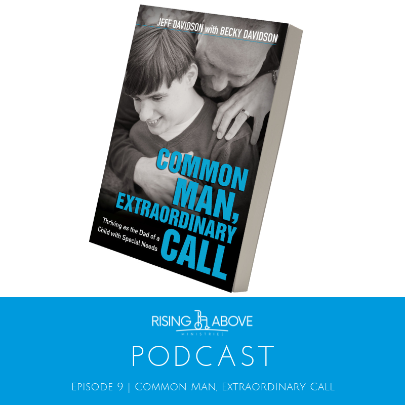 Rising Above Podcast - Episode 9 - Common Man, Extraordinary Call