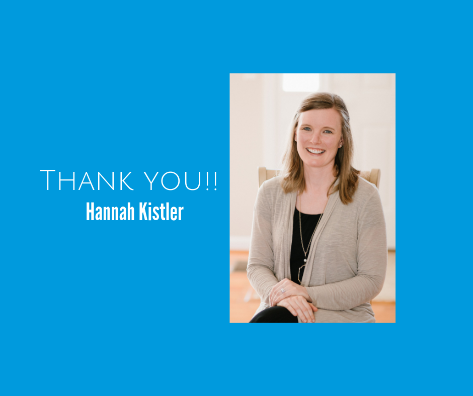 Thank you to our dear friend, Hannah Kistler!