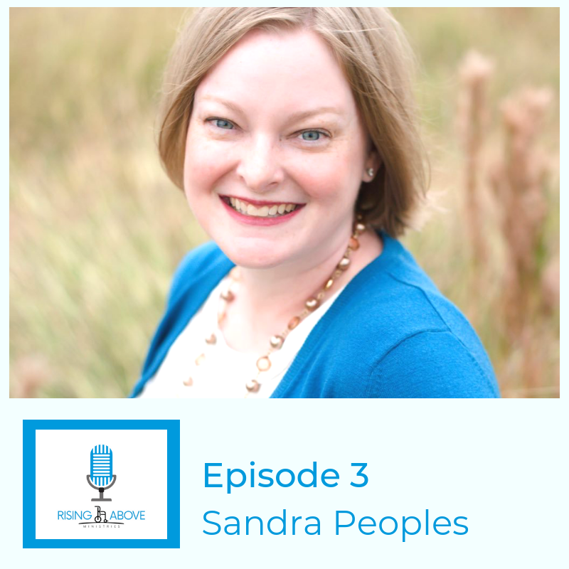 Rising Above Ministries Podcast - Season 2, Episode 3- Sandra Peoples