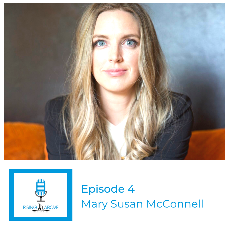 Rising Above Ministries Podcast - Season 2, Episode 4 -          Mary Susan McConnell 