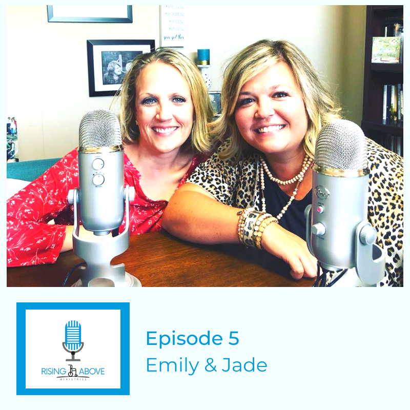 Rising Above Ministries Podcast - Season 2, Episode 5 - Emily &amp; Jade