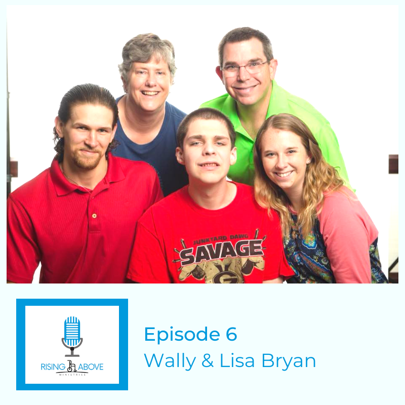 Rising Above Ministries Podcast - Season 2, Episode 6 - Wally &amp; Lisa Bryan