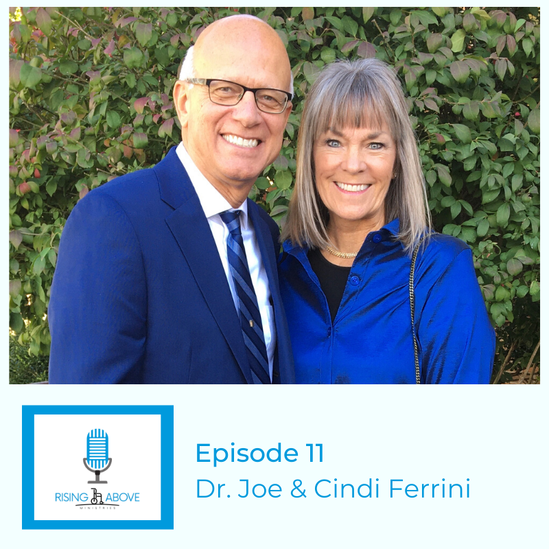 Rising Above Ministries Podcast - Season 2, Episode 11: Joe &amp; Cindi Ferrini 