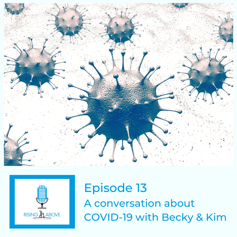 Rising Above Ministries Podcast - Season 2, Episode 13: A Conversation about COVID-19