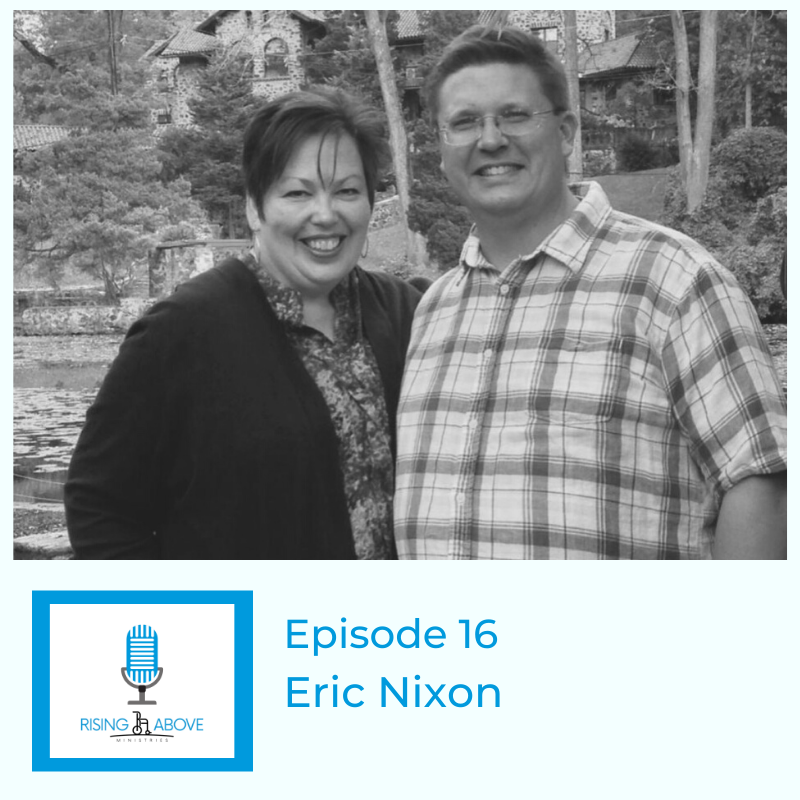 Rising Above Ministries Podcast - Season 2, Episode 16: Eric Nixon
