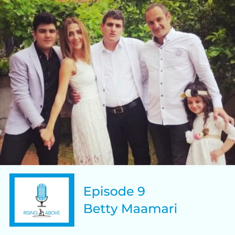 Rising Above Ministries Podcast - Season 3, Episode 9 - Betty Maamari