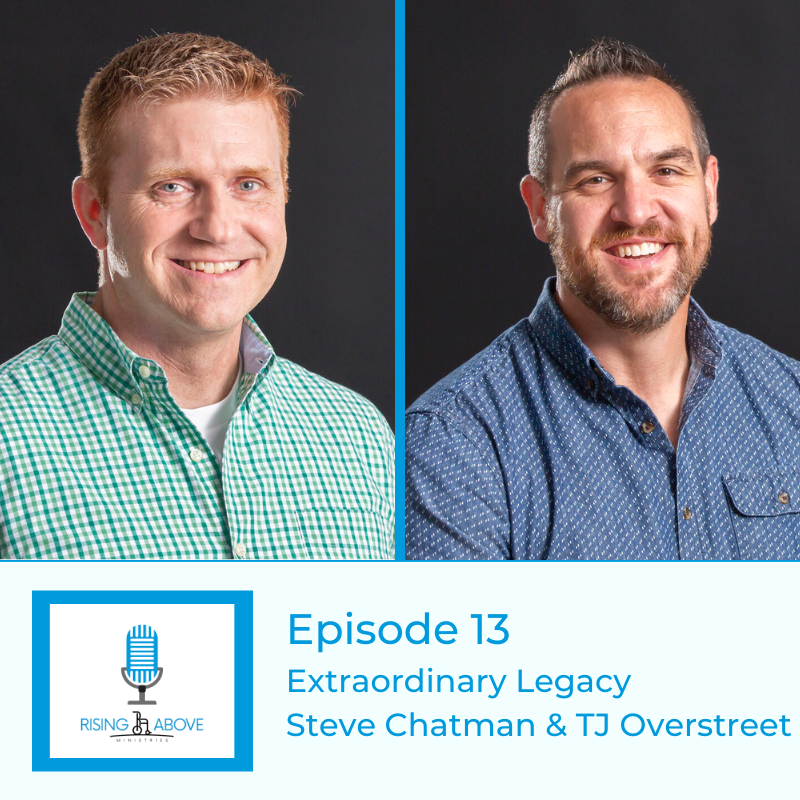 Rising Above Ministries Podcast - Season 3, Episode 13- Extraordinary Legacy 