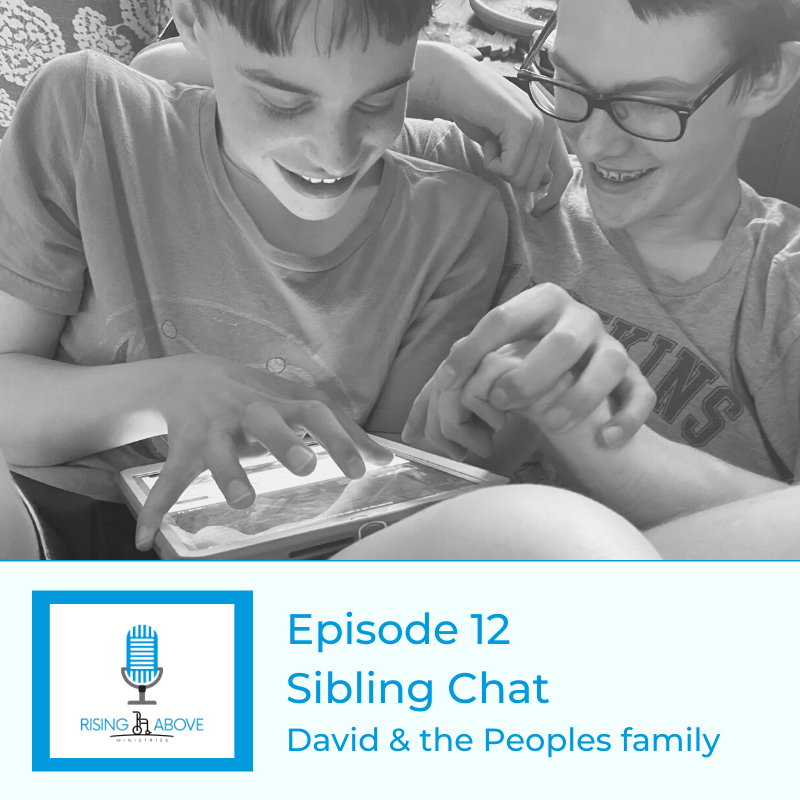 Rising Above Ministries Podcast - Season 3, Episode 12- Sibling Chat