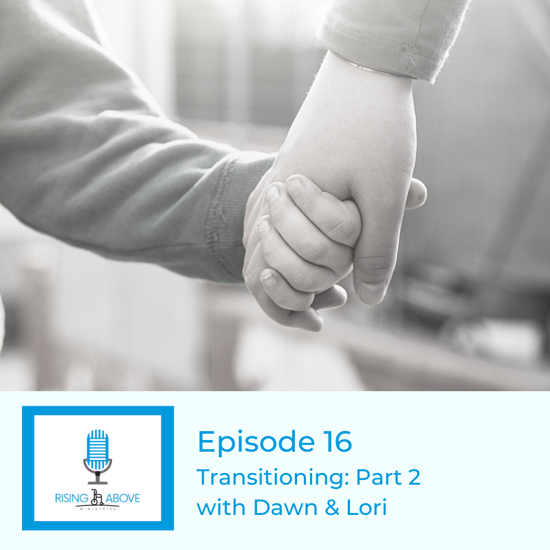 Rising Above Ministries Podcast - Season 3, Episode 16 - Transitioning to Adulthood: Part 2