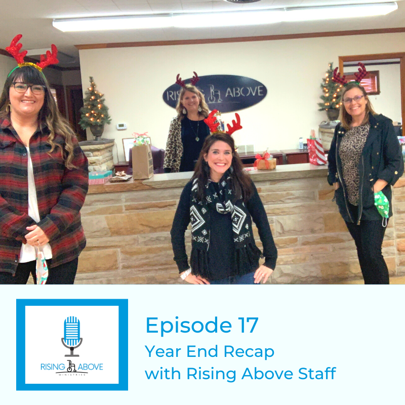 Rising Above Ministries Podcast - Season 3, Episode 17 - End of Year Recap with Rising Above Staff
