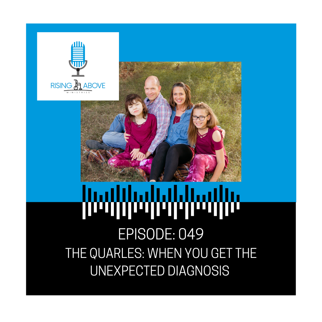 Rising Above Ministries Podcast- Episode 049 - The Quarles: Dealing with an unexpected diagnosis