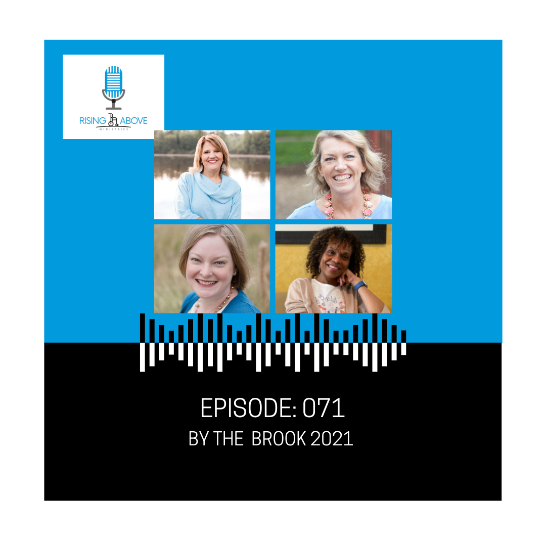 Rising Above Ministries Podcast- Episode 071: By the Brook 2021 (Copy)
