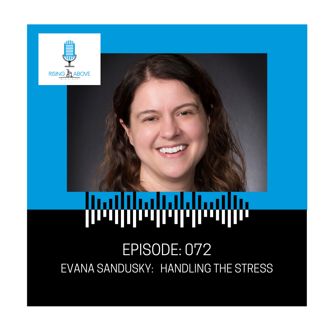 Rising Above Ministries Podcast- Episode 072: Evana Sandusky