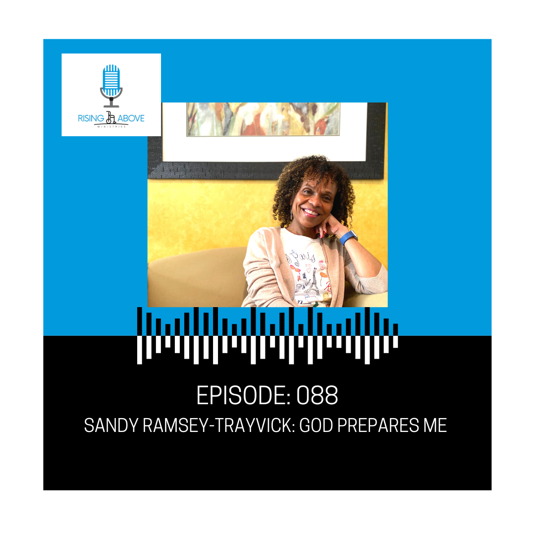 Rising Above Ministries Podcast- Episode 088: Sandy Ramsey-Trayvick