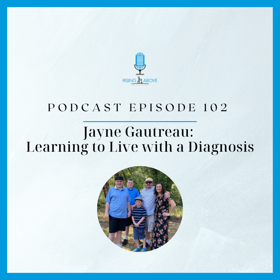 Rising Above Ministries Podcast- Episode 102: Jayne Gautreau