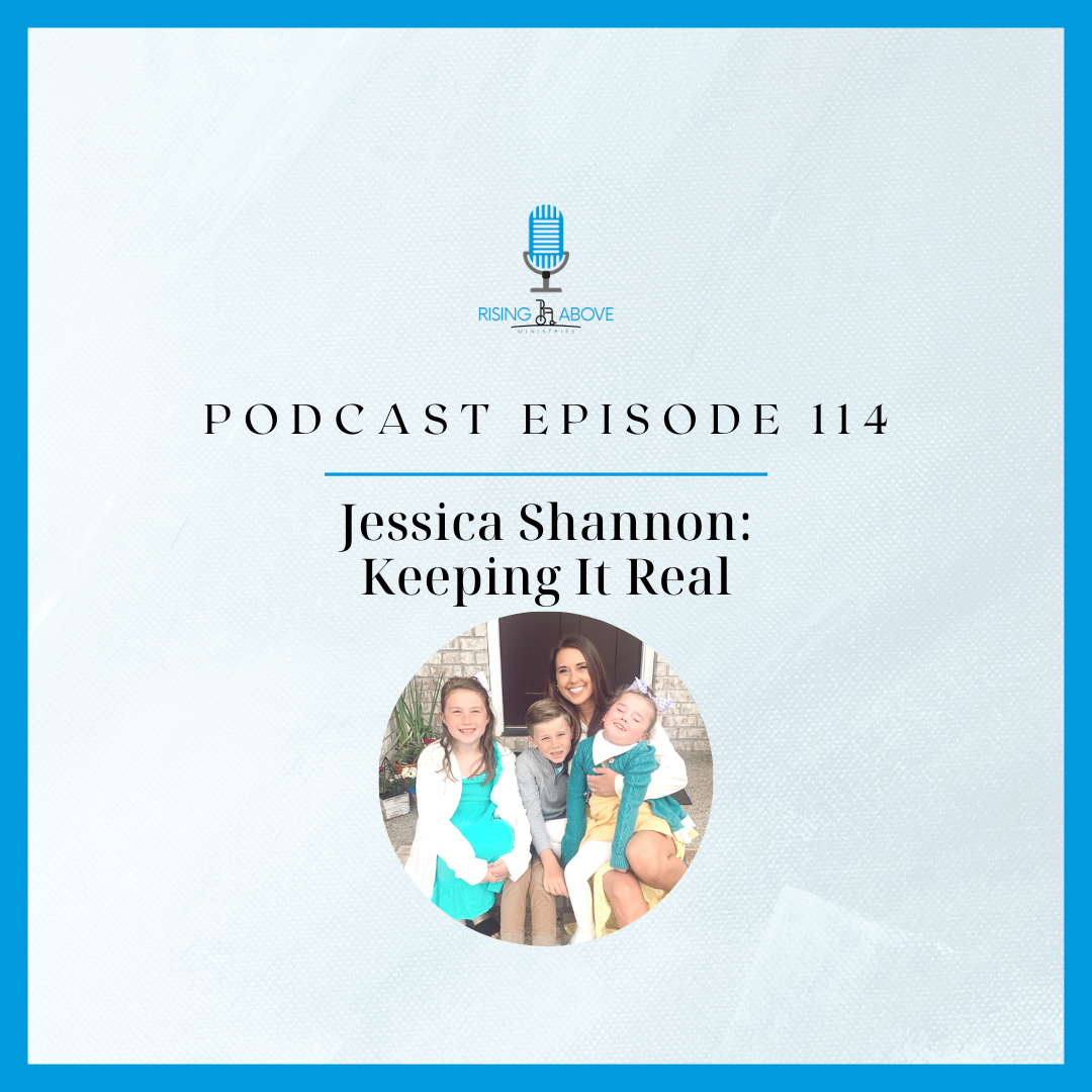 Rising Above Ministries Podcast- Episode 114: Jessica Shannon