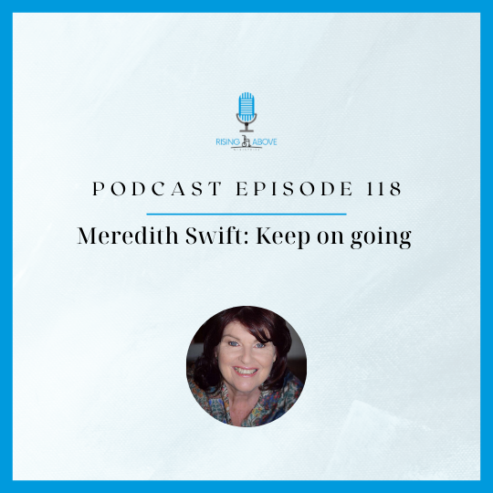 Rising Above Ministries Podcast- Episode 118: Meredith Swift