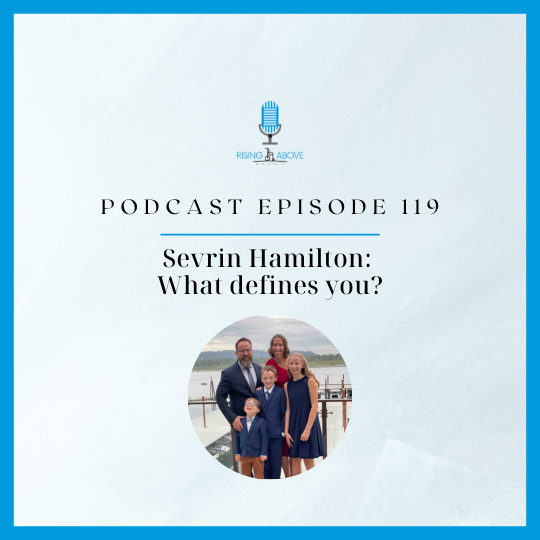 Rising Above Ministries Podcast- Episode 119: Sevrin Hamilton