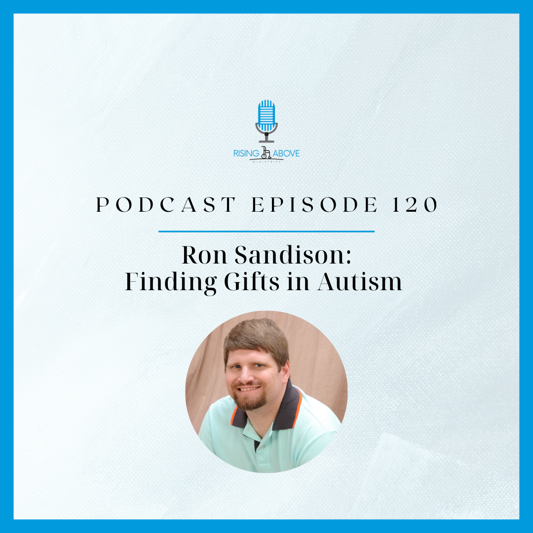 Rising Above Ministries Podcast- Episode 120: Ron Sandison