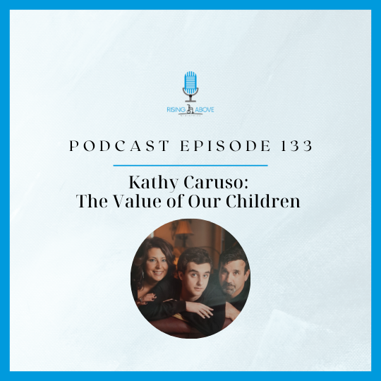 Rising Above Ministries Podcast- Episode 133 Kathy Caruso