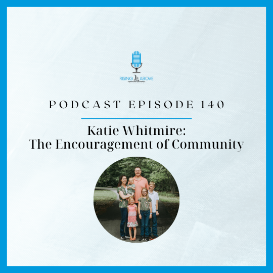 Rising Above Ministries Podcast- Episode 140: Katie Whitmire