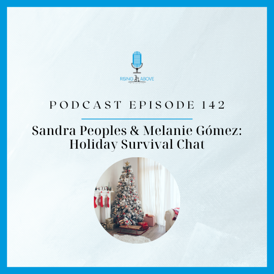 Rising Above Ministries Podcast- Holiday Survival Chat