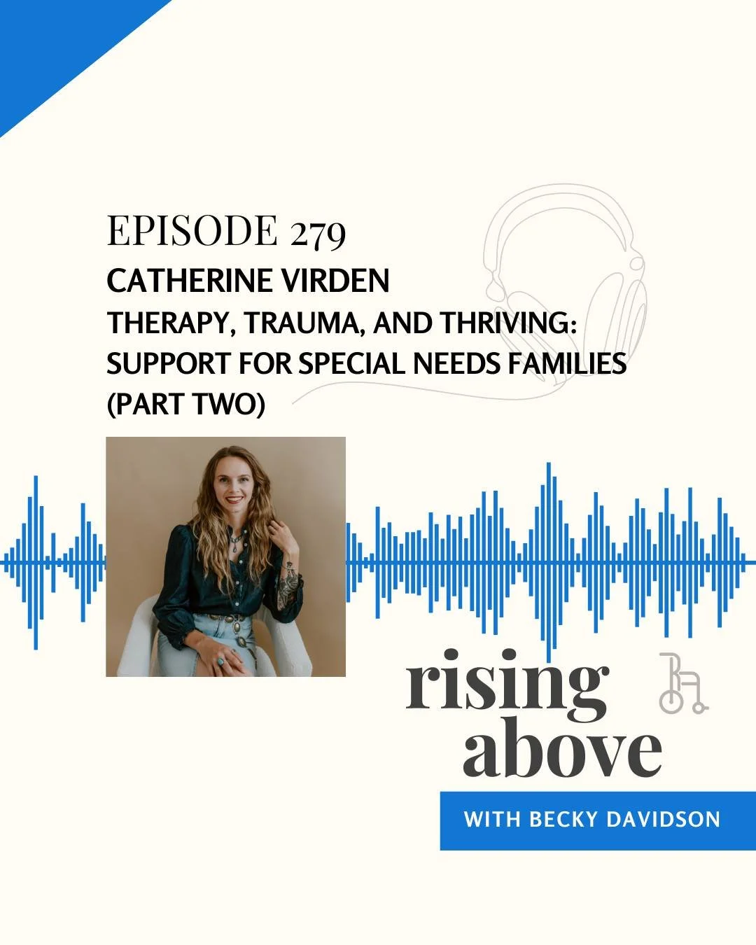 In the second part of this powerful two-part series, Becky Davidson sits down again with licensed professional counselor Catherine Virden to go deeper into the emotional and relational dynamics of raising children with disabilities. They discuss how 