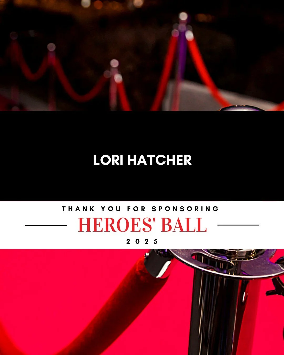 Thanks to Lori Hatcher for your generous support of Heroes' Ball this year! We are grateful.